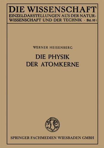 Die Physik der Atomkerne (Die Wissenschaft #100) book cover by Werner Heisenberg