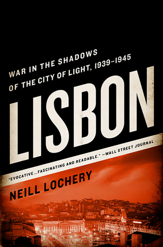 Lisbon: War in the Shadows of the City of Light, 1939-1945 book cover by Neill Lochery