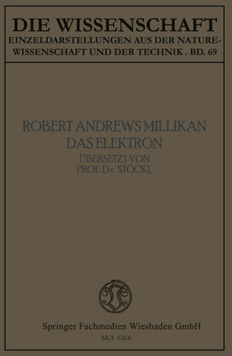 Das Elektron: Seine Isolierung und Messung Bestimmung einiger seiner Eigenschaften (Die Wissenschaft #69) book cover by Robert Andrews Millikan