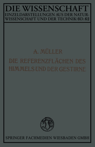 Die Referenzflächen des Himmels und der Gestirne (Die Wissenschaft) book cover by Aloys Müller