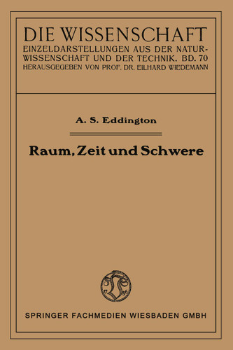Raum, Zeit und Schwere: Ein Umriß der allgemeinen Relativitätstheorie (Die Wissenschaft #70) book cover by Arthur Stanley Eddington