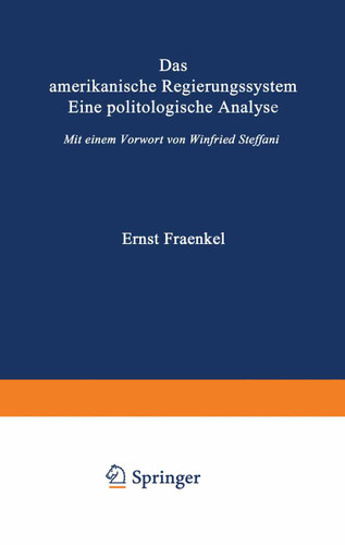 Das amerikanische Regierungssystem: Eine politologische Analyse (Die Wissenschaft von der Politik #5) book cover by Ernst Fraenkel