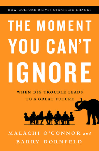 The Moment You Can't Ignore: When Big Trouble Leads to a Great Future book cover by Barry Dornfeld, Malachi O'Connor