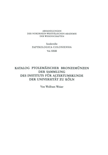 Katalog Ptolemäischer Bronzemünzen der Sammlung des Instituts für Altertumskunde der Universität zu Köln (Wissenschaftliche Abhandlungen der Arbeitsgemeinschaft für Forschung des Landes Nordrhein-Westfalen #23) book cover by Wolfram Weiser