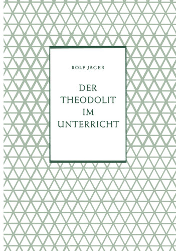 Der Theodolit im Unterricht (Beihefte für den mathematischen Unterricht #8) book cover by Rolf Jäger