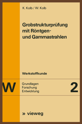 Grobstrukturprüfung mit Röntgen- und Gammastrahlen (Werkstoffkunde #2) book cover by Klaus Kolb