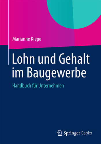 Lohn und Gehalt im Baugewerbe: Handbuch für Unternehmen book cover by Marianne Kiepe