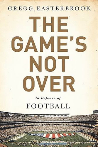 The Game's Not Over: In Defense of Football book cover by Gregg Easterbrook