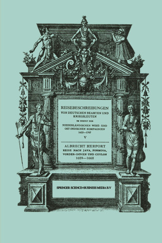 Reise nach Java, Formosa, Vorder-Indien und Ceylon, 1659–1668 (Reisebeschreibungen von deutschen Beamten und Kriegsleuten im Dienst der Niederländischen West- und Ostindischen Kompagnien 1602-1797 #5) book cover by Albrecht Herport