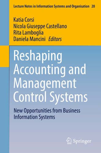 Reshaping Accounting and Management Control Systems: New Opportunities from Business Information Systems (Lecture Notes in Information Systems and Organisation #20) book cover by 