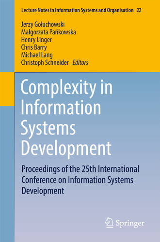 Complexity in Information Systems Development: Proceedings of the 25th International Conference on Information Systems Development (Lecture Notes in Information Systems and Organisation #22) book cover by 