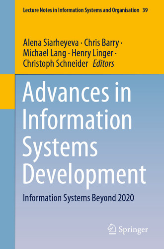 Advances in Information Systems Development: Information Systems Beyond 2020 (Lecture Notes in Information Systems and Organisation #39) book cover by 