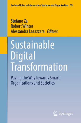 Sustainable Digital Transformation: Paving the Way Towards Smart Organizations and Societies (Lecture Notes in Information Systems and Organisation #59) book cover by 