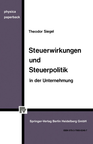 Steuerwirkungen und Steuerpolitik in der Unternehmung (Physica-Paperback) book cover by Th. Siegel