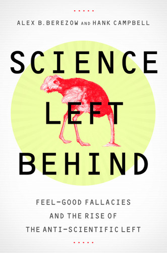 Science Left Behind: Feel-Good Fallacies and the Rise of the Anti-Scientific Left book cover by Hank Campbell, Alex Berezow