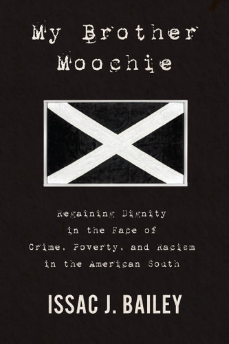 My Brother Moochie: Regaining Dignity in the Face of Crime, Poverty, and Racism in the American South Cover