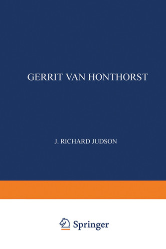 Gerrit van Honthorst: A Discussion of his Position in Dutch Art (Utrechtse bijdragen tot de kunstgeschiedenis) book cover by J. Richard J. Judson