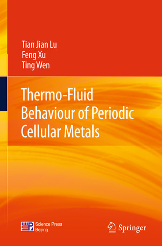 Thermo-Fluid Behaviour of Periodic Cellular Metals book cover by Tian Jian Lu, Feng Xu, Ting Wen