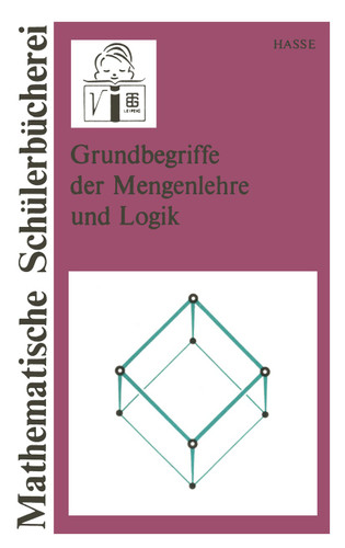 Grundbegriffe der Mengenlehre und Logik (Mathematische Schülerbücherei #2) book cover by 