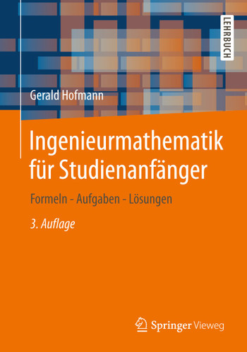 Ingenieurmathematik für Studienanfänger: Formeln - Aufgaben - Lösungen book cover by Gerald Hofmann