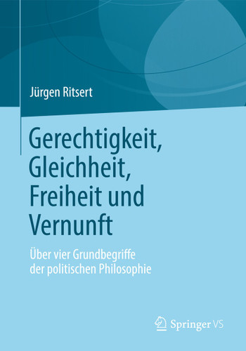 Gerechtigkeit, Gleichheit, Freiheit und Vernunft: Über vier Grundbegriffe der politischen Philosophie book cover by Jürgen Ritsert