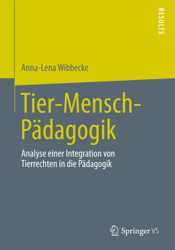 Tier-Mensch-Pädagogik: Analyse einer Integration von Tierrechten in die Pädagogik book cover by Anna-Lena Wibbecke