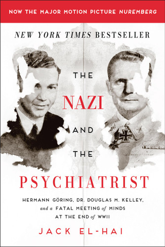 The Nazi and the Psychiatrist: Hermann Göring, Dr. Douglas M. Kelley, and a Fatal Meeting of Minds at the End of WWII book cover by Jack El-Hai