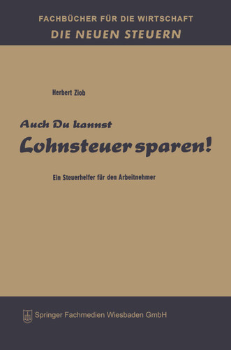 Auch du kannst Lohnsteuer sparen!: Ein Steuerhelfer für den Arbeitnehmer (Fachbücher für die Wirtschaft) book cover by Herbert Ziob