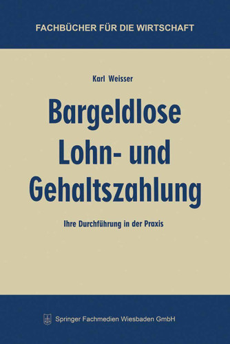 Bargeldlose Lohn- und Gehaltszahlung: Ihre Durchführung in der Praxis (Fachbücher für die Wirtschaft) book cover by Karl Weisser