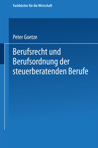 Berufsrecht und Berufsordnung der steuerberatenden Berufe (Fachbücher für die Wirtschaft) book cover by Peter Goetze