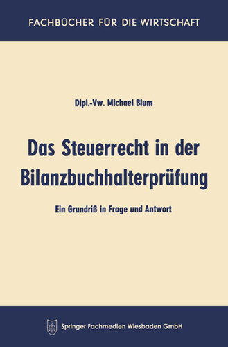Das Steuerrecht in der Bilanzbuchhalterprüfung: Ein Grundriß in Frage and Antwort (Fachbücher für die Wirtschaft) book cover by Michael Blum
