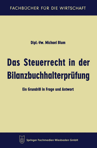 Das Steuerrecht in der Bilanzbuchhalterprüfung: Ein Grundriß in Frage und Antwort (Fachbücher für die Wirtschaft) book cover by Michael Blum