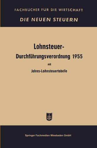 Lohnsteuer-Durchführungsverordnung: in der Fassung der Verordnung vom 21. Dezember 1956. mit Jahres- und Monatslohnsteuertabelle 1957 (Fachbücher für die Wirtschaft) book cover by Jahres- und Monatslohnsteuertabelle