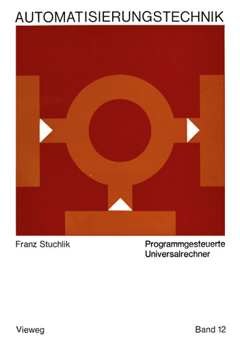 Programmgesteuerte Universalrechner (Reihe Automatisierungstechnik #12) book cover by Franz Stuchlik