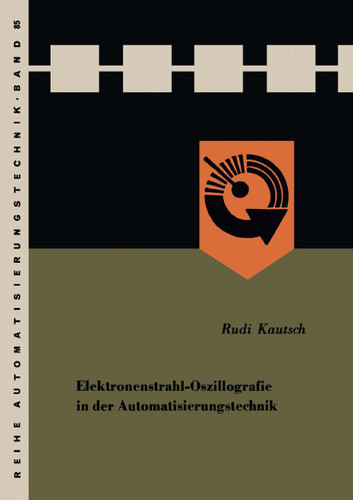 Elektronenstrahl-Oszillografie in der Automatisierungstechnik (Reihe Automatisierungstechnik #85) book cover by Rudi Kautsch
