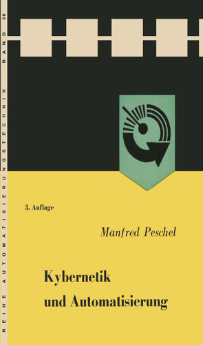 Kybernetik und Automatisierung (Reihe Automatisierungstechnik #30) book cover by Manfred Peschel