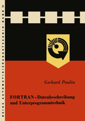FORTRAN — Datenbeschreibung und Unterprogrammtechnik (Reihe Automatisierungstechnik #74) book cover by Gerhard Paulin