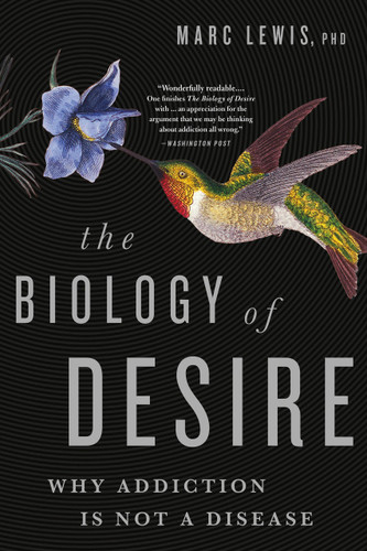 The Biology of Desire: Why Addiction Is Not a Disease book cover by Marc Lewis