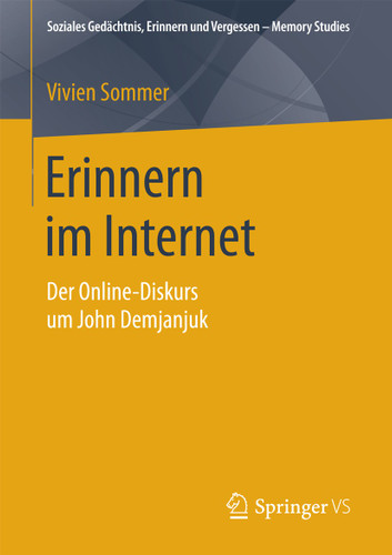 Erinnern im Internet: Der Online-Diskurs um John Demjanjuk (Soziales Gedächtnis, Erinnern und Vergessen – Memory Studies) book cover by Vivien Sommer