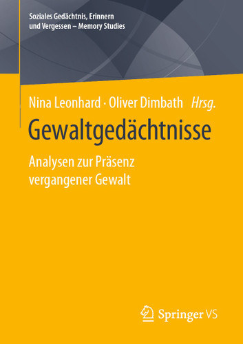 Gewaltgedächtnisse: Analysen zur Präsenz vergangener Gewalt (Soziales Gedächtnis, Erinnern und Vergessen – Memory Studies) book cover by 