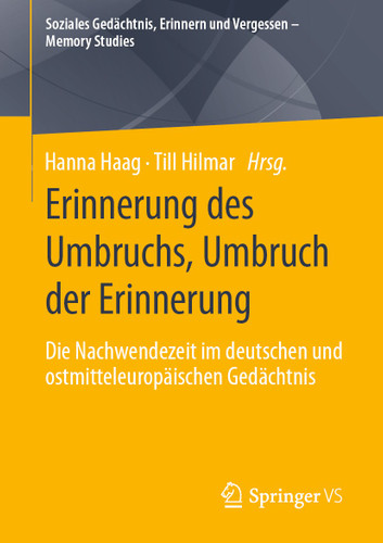 Erinnerung des Umbruchs, Umbruch der Erinnerung: Die Nachwendezeit im deutschen und ostmitteleuropäischen Gedächtnis (Soziales Gedächtnis, Erinnern und Vergessen – Memory Studies) book cover by 