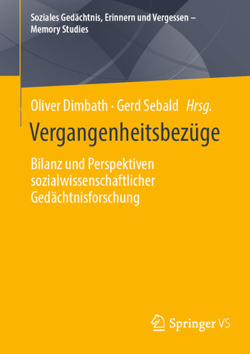 Vergangenheitsbezüge: Bilanz und Perspektiven sozialwissenschaftlicher Gedächtnisforschung (Soziales Gedächtnis, Erinnern und Vergessen – Memory Studies) book cover by 