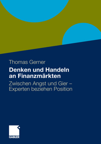 Denken und Handeln an Finanzmärkten: Zwischen Angst und Gier - Experten beziehen Position book cover by Thomas Gerner