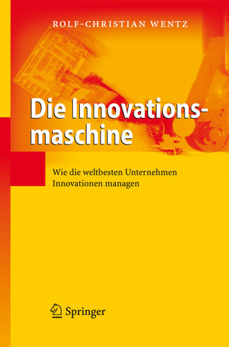 Die Innovationsmaschine: Wie die weltbesten Unternehmen Innovationen managen book cover by Rolf-Christian Wentz