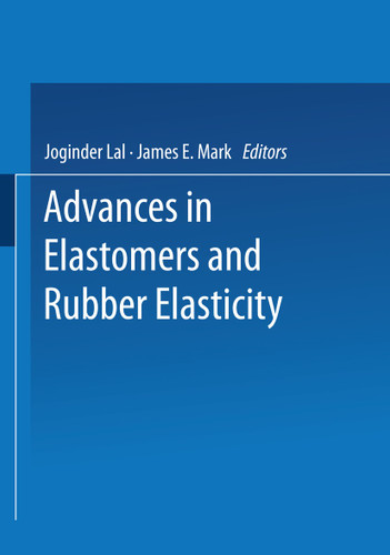 Advances in Elastomers and Rubber Elasticity book cover by Joginder Lal, James E. Mark