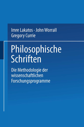 Die Methodologie der wissenschaftlichen Forschungsprogramme (Philosophische Schriften) book cover by Imre Lakatos