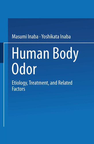 Human Body Odor: Etiology, Treatment, and Related Factors book cover by Masumi Inaba, Yoshikata Inaba