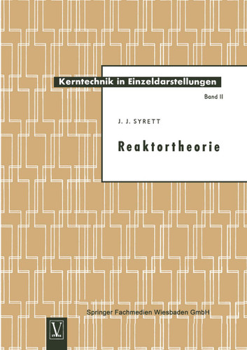 Reaktortheorie (Kerntechnik in Einzeldarstellungen - Nuclear Engineering Monographs #2) book cover by John James Syrett