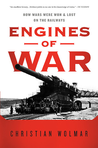 Engines of War: How Wars Were Won & Lost on the Railways book cover by Christian Wolmar