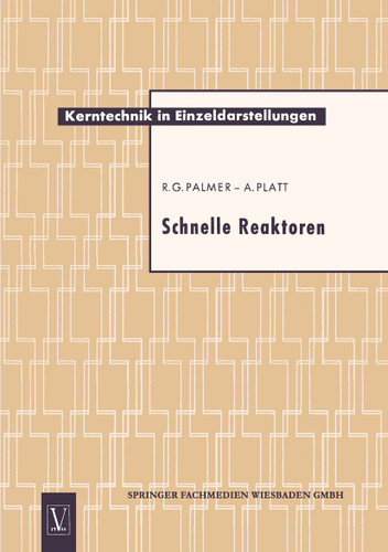 Schnelle Reaktoren (Kerntechnik in Einzeldarstellungen - Nuclear Engineering Monographs #9) book cover by Ronald Geoffrey Palmer
